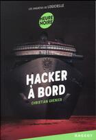 Couverture du livre « Les enquêtes de Logicielle t.10 ; hacker à bord » de Christian Grenier aux éditions Rageot