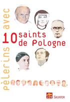 Couverture du livre « Pèlerins avec 10 saints de Pologne ; JMJ Cracovie 2016 » de Michel Cool et Veronique Westerloppe et Didier Noblot aux éditions Salvator