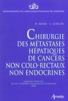 Couverture du livre « Chirurgie des metastases hepathiques des cancers non colorectaux non endocrines » de Adam aux éditions Arnette