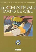 Couverture du livre « Le chateau dans le ciel - tome 03 » de Hayao Miyazaki aux éditions Glenat