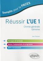 Couverture du livre « Reussir l'ue1. chimie generale - genome. prerequis de terminale, notions fondamentales du programme, » de Jean Perisson aux éditions Ellipses