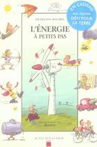 Couverture du livre « A PETITS PAS ; l'énergie » de Robin et Francois Michel aux éditions Actes Sud Junior