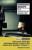 Couverture du livre « Nos fantastiques années fric » de Dominique Manotti aux éditions Rivages