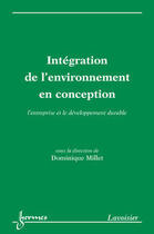 Couverture du livre « Intégration de l'environnement en conception : l'entreprise et le développement durable » de Millet aux éditions Hermes Science