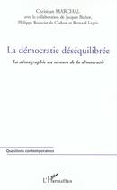 Couverture du livre « La democratie desequilibree - la demographie au secours de la democratie » de Bichot/Marchal aux éditions L'harmattan