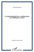 Couverture du livre « La philosophie de la liberation en amerique latine » de Antonino Infranca aux éditions L'harmattan