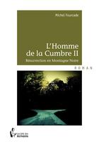 Couverture du livre « L'homme de la Cumbre Tome 2 ; résurrection en Montagne Noire » de Michel Fourcade aux éditions Societe Des Ecrivains