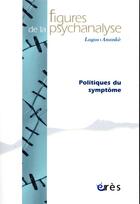 Couverture du livre « Figures de la psychanalyse 40 - politiques du symptomes » de  aux éditions Eres