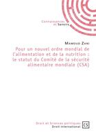 Couverture du livre « Pour un nouvel ordre mondial de l'alimentation et de la nutrition : le statut du Comité de la sécurité alimentaire mondiale (CSA) » de Mamoud Zani aux éditions Connaissances Et Savoirs