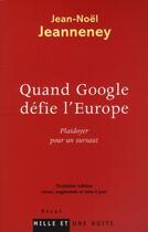 Couverture du livre « Quand Google défie l'Europe ; plaidoyer pour un sursaut (3e édition) » de Jean-Noel Jeanneney aux éditions Fayard/mille Et Une Nuits