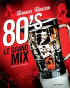 Couverture du livre « 80's le grand mix » de Didier Daeninckx et Pierre Terrasson aux éditions Desinge Hugo Cie
