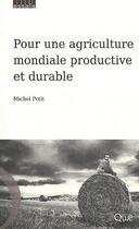 Couverture du livre « Pour une agriculture mondiale productive et durable » de Michel Petit aux éditions Quae