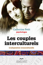 Couverture du livre « Les couples interculturels » de Catherine Petit aux éditions Les Éditions Québec-livres