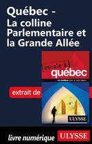 Couverture du livre « Québec ; la colline Parlementaire et la Grande Allée » de  aux éditions Ulysse