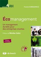 Couverture du livre « Écomanagement : un management durable pour des entreprises vivantes » de Francis Karolewicz aux éditions De Boeck Superieur