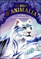 Couverture du livre « Les mondes d'Animalia Tome 2 : les tigres et le sanctuaire des ours » de Lenia Major et Marianne Alexandre aux éditions Play Bac