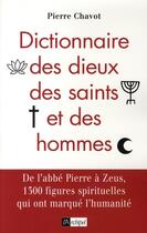 Couverture du livre « Dictionnaire des Dieux, des Saints et des Hommes » de Pierre Chavot aux éditions Archipel