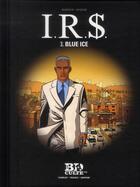 Couverture du livre « I.R.S. T.3 ; blue ice » de Bernard Vrancken et Stephen Desberg aux éditions Societe Du Figaro