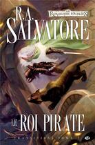 Couverture du livre « Les Royaumes Oubliés - transitions Tome 2 : le roi pirate » de R. A. Salvatore aux éditions Bragelonne