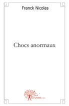 Couverture du livre « Chocs anormaux » de Franck Nicolas aux éditions Edilivre