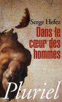 Couverture du livre « Dans le coeur des hommes » de Serge Hefez aux éditions Pluriel