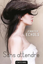 Couverture du livre « Sans attendre » de Jennifer Echols aux éditions Castelmore