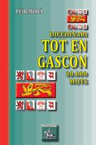 Couverture du livre « Diccionari tot en gascon ; 30.000 mots » de Peir Mora aux éditions Editions Des Regionalismes