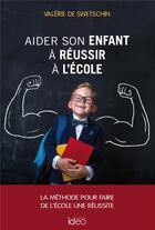 Couverture du livre « Aider son enfant à réussir l'école » de Valerie De Swetschin aux éditions Ideo