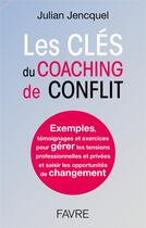Couverture du livre « Les clés du coaching de conflit » de Julian Jencquel aux éditions Favre