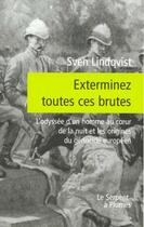 Couverture du livre « Exterminez toutes ces brutes » de Sven Lindqvist aux éditions Serpent A Plumes