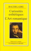 Couverture du livre « Curiosités esthétiques » de Charles Baudelaire aux éditions Classiques Garnier