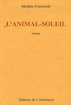 Couverture du livre « L'animal-soleil » de Michele Franceschi aux éditions Armancon