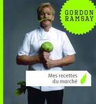Couverture du livre « Mes recettes du marché » de Ramsay Gordon aux éditions Tana