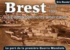 Couverture du livre « Brest, 1917-1919 ; les débarquements américains ; le port de la Première Guerre mondiale » de Eric Rondel aux éditions Astoure