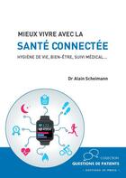 Couverture du livre « La santé connectée en 50 questions ; hygiène de vie, bien-être, suivi médical » de Alain Scheimann aux éditions In Press