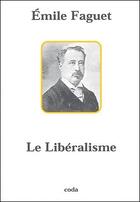 Couverture du livre « Le libéralisme » de Emile Faguet aux éditions Coda