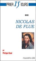 Couverture du livre « Prier 15 jours avec... : Nicolas de Flue » de Philippe Baud aux éditions Nouvelle Cite
