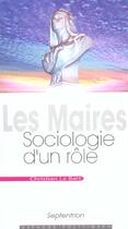 Couverture du livre « Les maires - sociologie d''un role » de Pu Septentrion aux éditions Pu Du Septentrion