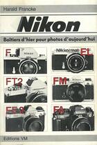 Couverture du livre « Nikon Boitiers D'Hier Pour Photos D'Aujourd'Hui » de Francke Harald aux éditions Vm