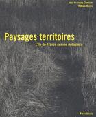 Couverture du livre « Paysages et territoires ; l'Ile-de-France comme métaphore » de William Hayon et Jean-Francois Chevrier aux éditions Parentheses