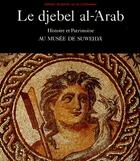 Couverture du livre « Le djebel al-'arab ; histoire et patrimoine au musée de Suweida » de Erc aux éditions Erc
