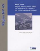 Couverture du livre « Règles NV 65 ; règles définissant les effets de la neige et du vent sur les constructions et annexes (édition 2009) » de  aux éditions Cstb