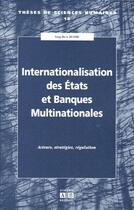 Couverture du livre « Internationalisation des états et des banques multinationales ; acteurs, stratégies, régulation » de Yung-Do Ducobu aux éditions Academia