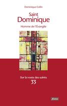 Couverture du livre « Saint Dominique ; homme de l'Evangile » de Dominique Collin aux éditions Fidelite
