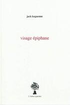 Couverture du livre « Visage epiphane » de Keguenne Jack aux éditions L'arbre A Paroles