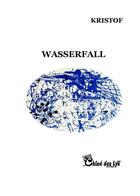 Couverture du livre « Wasserfall » de Kristof aux éditions Chloe Des Lys