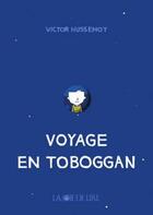 Couverture du livre « Voyage en toboggan » de Victor Hussenot aux éditions La Joie De Lire
