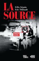 Couverture du livre « La source » de Felix Seguin et Eric Thibault aux éditions Editions Du Journal