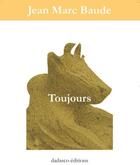 Couverture du livre « Toujours » de Jean Marc Baude aux éditions Dadasco
