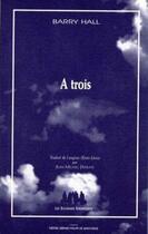 Couverture du livre « À trois » de Barry Hall aux éditions Solitaires Intempestifs